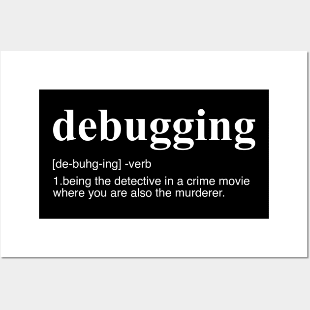 Debugging Definition Wall Art by GeekandNerdyStuff